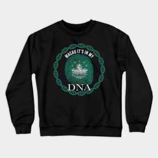 Macau Its In My DNA - Gift for Macanese From Macau Crewneck Sweatshirt